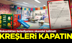 Bakanlıktan belediyelere skandal talimat: Kreşleri kapatın