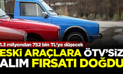 Eski araçlara ÖTV'siz alım fırsat! 1.3 milyondan 752 bin TL’ye düşecek