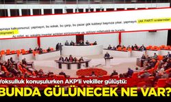 Yoksulluk konuşulurken AKP'li vekiller gülüştü