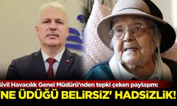 Sivil Havacılık Genel Müdürü'nden hadsiz Muazzez İlmiye Çığ paylaşımı!