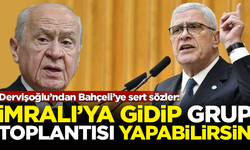 Dervişoğlu’ndan Bahçeli’ye sert sözler: İstersen İmralı'ya gidip grup toplantısı yapabilirsin