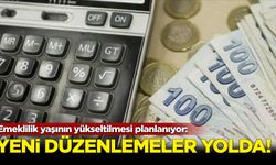 Emeklilik yaşının yükseltilmesi planlanıyor: Yeni düzenlemeler yolda!