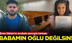 Enes Güran’ın avukatı savcıyla tartıştı: Babamın oğlu değilsin!