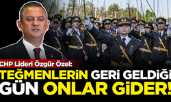 CHP Lideri Özgür Özel: Teğmenlerin geri geldiği gün onlar gider