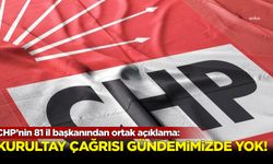 CHP’nin 81 il başkanından ortak açıklama