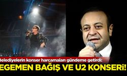 Belediyelerin konser harcamaları gündeme getirdi: Egemen Bağış ve U2 konseri!