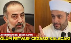 Savcılıktan tepki çeken karar: Ölüm fetvası cezasız kalacak