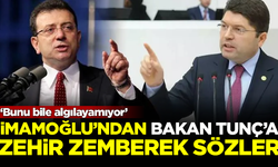 Ekrem İmamoğlu'ndan Bakan Tunç'a zehir zemberek sözler: Bunu bile algılayamıyor