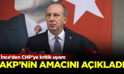 Muharrem İnce’den CHP’ye kritik uyarı: AKP'nin amacını açıkladı