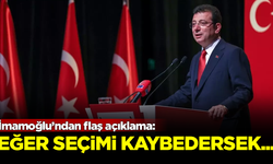 İmamoğlu’ndan flaş açıklama: Eğer seçimleri kaybedersek...