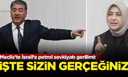 Meclis’te İsrail’e petrol sevkiyatı gerilimi: İşte sizin gerçeğiniz!