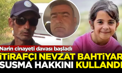 Narin cinayeti davası başladı! İtirafçı Nevzat Bahtiyar, susma hakkını kullandı