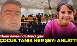 Narin davasında çocuk tanık gördüğü her şeyi anlattı