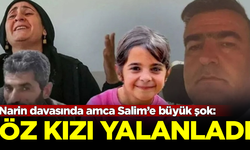 Narin davasında tutuklu amca Salim Güran'ı, kendi öz kızı yalanladı