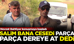 İtirafçı Nevzat Bahtiyar: Salim bana cesedi 'parça parça dereye at' dedi