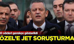 CHP Genel Başkanı Özgür Özel'e jet soruşturma! O sözleri gerekçe gösterildi