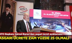 ATO Başkanı Gürsel Baran'dan asgari ücret açıklaması: