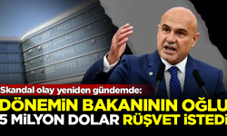 Skandal yeniden gündemde! Bakanın oğlu 5 milyon dolar rüşvet istedi