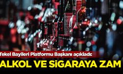 Tekel Bayileri Platformu Başkanı açıkladı: Alkol ve sigaraya zam