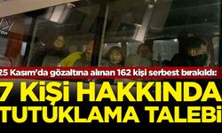 25 Kasım'da gözaltına alınan 162 kişi serbest bırakıldı