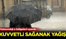 Meteoroloji o bölgeleri uyardı: Kuvvetli sağanak yağış