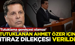 Tutuklanan Esenyurt Belediye Başkanı Ahmet Özer için itiraz dilekçesi verildi