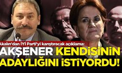 Akalın'dan İYİ Parti'yi karıştıracak açıklama!