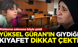 Narin'in annesi Yüksel Güran, mahkemeye bu kıyafetle geldi