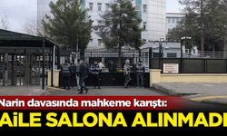 Narin davasında mahkeme karıştı: Aile salona alınmadı