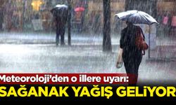 Meteoroloji'den o illere uyarı: Sağanak yağış geliyor