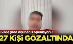 16 ilde yasa dışı bahis operasyonu: 27 kişi gözaltında