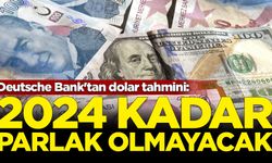 Deutsche Bank'tan dolar tahmini: 2024 kadar parlak olmayacak