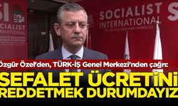 Özgür Özel'den, TÜRK-İŞ Genel Merkezi'nden çağrı: Sefalet ücretini reddetmek durumdayız