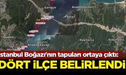 İstanbul Boğazı'nın tapuları ortaya çıktı: Dört ilçe belirlendi