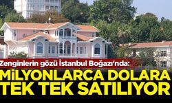 Zenginlerin gözü İstanbul Boğazı'nda: Milyonlarca dolara satılıyor