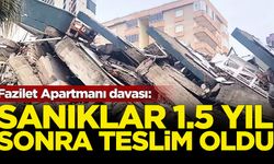 Fazilet Apartmanı davası: Sanıklar 1.5 yıl sonra teslim oldu