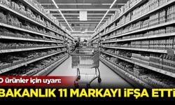 Bakanlık 11 markayı daha ifşa etti