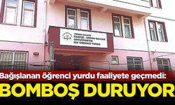 Bağışlanan öğrenci yurdu faaliyete geçmedi: Bomboş duruyor