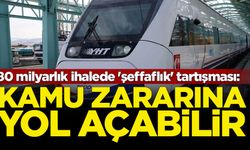 80 milyarlık ihalede 'şeffaflık' tartışması: Kamu zararına yol açabilir