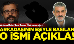 Usta gazeteci Adnan Bulut'tan Soner Yalçın'a çağrı: Arkadaşının eşiyle basılan o ismi açıkla!