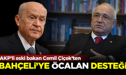 AKP’li eski bakan Cemil Çiçek’ten Bahçeli'ye 'Öcalan' desteği