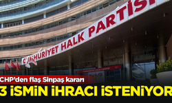 CHP'den flaş Sinpaş kararı! 3 ismin kesin ihracı isteniyor