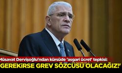 Müsavat Dervişoğlu'ndan kürsüde 'asgari ücret' tepkisi: 'Gerekirse grev gözcüsü olacağız!'