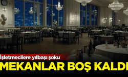 İşletmecilere yılbaşı şoku! Mekanlar bomboş kaldı