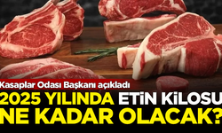 2025'te etin kilosu ne kadar olacak? Kasaplar Odası Başkanı açıkladı