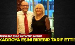 Dekan kadroya eşini birebir tarif etti