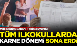 Milli Eğitim Bakanı Tekin duyurdu: İlkokullarda karne dönemi sona erdi