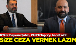 RTÜK Başkanı Şahin, CHP’li Taşçı’yı hedef aldı: Size ceza vermek lazım