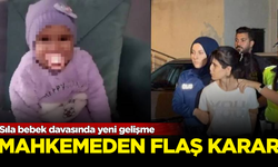 Sıla bebek davasında mahkemeden flaş karar