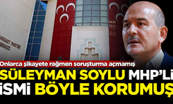 Süleyman Soylu, MHP'li isimi böyle korumuş! Onlarca şikayete rağmen soruşturma açmamış